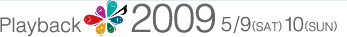 Playback2008 5/9(SAT) 10(SUN)